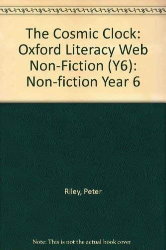 The Cosmic Clock: Oxford Literacy Web Non-Fiction (Y6)