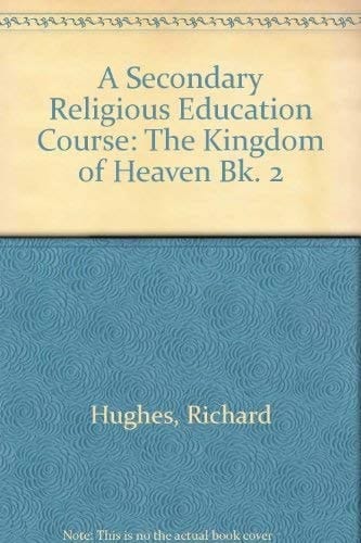 A Secondary Religious Education Course: Book 2. The Kingdom of Heaven
