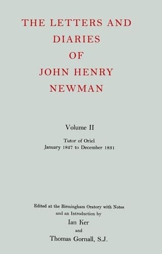 The Letters and Diaries of John Henry Newman: Volume II: Tutor of Oriel, January 1827 to December 1831 (Newman Letters & Diaries)
