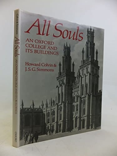 All Souls: An Oxford College and Its Buildings (Chichele Lectures)