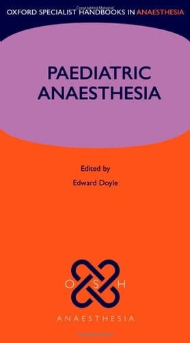 Paediatric Anaesthesia (Oxford Specialist Handbooks in Anaesthesia)