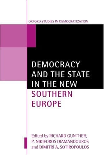 Democracy and the State in the New Southern Europe (Oxford Studies in Democratization)