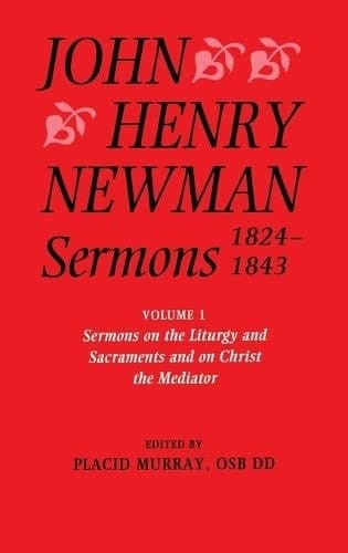 Sermons 1824-1843: Volume II: Sermons on Biblical History, Sin and Justification, the Christian Way of Life, and Biblical Theology (John Henry Newman. Sermons 1824-1843)