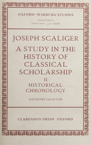 Joseph Scaliger: II: Historical Chronology (Oxford-Warburg Studies)