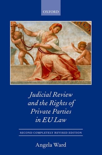 Judicial Review and the Rights of Private Parties in EU Law (Oxford European Union Law Library)