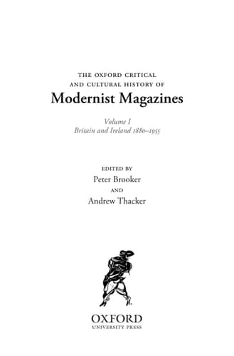 The The Oxford Critical and Cultural History of Modernist Magazines: Volume 1: The Oxford Critical and Cultural History of Modernist Magazines Britain and Ireland 1880-1955 (Oxford Critical Cultural History of Modernist Magazines)
