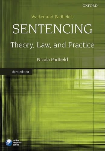 Walker and Padfield's Sentencing: Theory, Law, and Practice