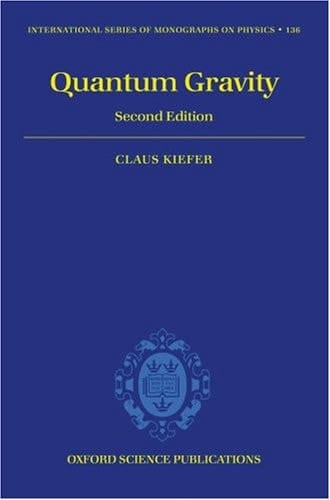 Quantum Gravity (International Series of Monographs on Physics, Vol. 136) (The International Series of Monographs on Physics, 136)