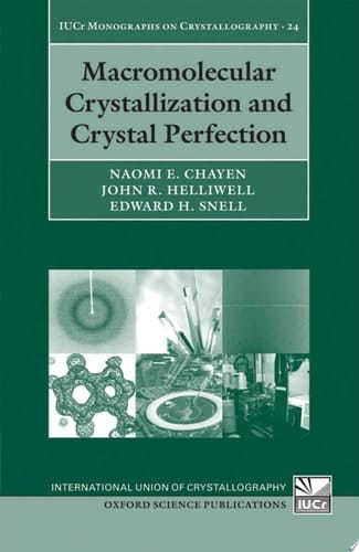 Macromolecular Crystallization and Crystal Perfection (International Union of Crystallography Monographs on Crystallography, 24)