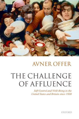 The Challenge of Affluence: Self-Control and Well-Being in the United States and Britain since 1950