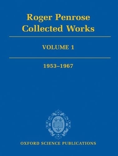 Roger Penrose: Collected Works: Volume 1: Roger Penrose: Collected Works 1953-1967