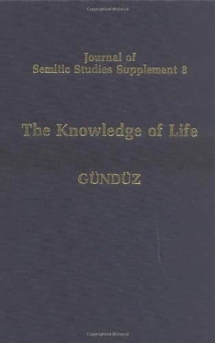 The Knowledge of Life: The Origins and Early History of the Mandaeans and their Relations to the Sabians of the Qu'ran and to the Harranians (Journal of Semitic Studies Supplement)