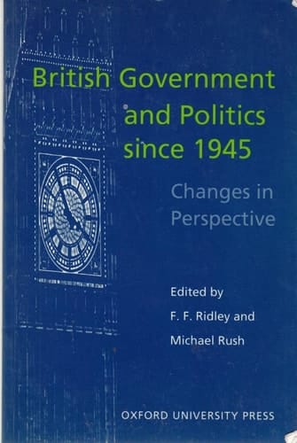 British Government and Politics Since 1945 (Hansard Society Series in Politics & Government)