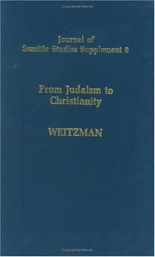 From Judaism to Christianity: Studies in the Hebrew and Syriac Bible (Journal of Semitic Studies Supplement, No. 8)