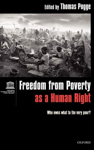 Freedom from Poverty as a Human Right: Who Owes What to the Very Poor Co-published with UNESCO