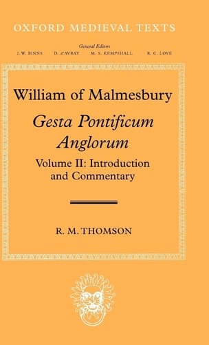 William of Malmesbury: Gesta Pontificum Anglorum, The History of the English Bishops: Volume II: Introduction and Commentary (Oxford Medieval Texts)