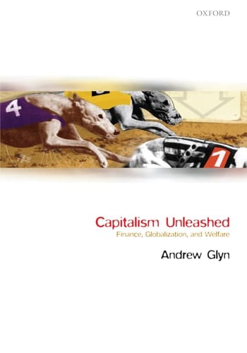 Capitalism Unleashed: Finance, Globalization, and Welfare