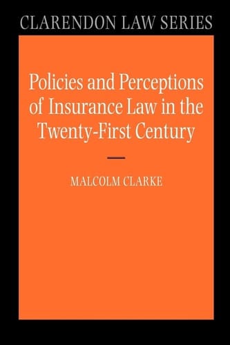Policies and Perceptions of Insurance Law in the Twenty First Century (Clarendon Law Series)