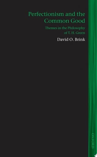 Perfectionism and the Common Good: Themes in the Philosophy of T. H. Green (Lines of Thought)