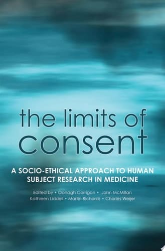 The Limits of Consent: A socio-ethical approach to human subject research in medicine