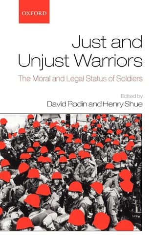 Just and Unjust Warriors The Moral and Legal Status of Soldiers