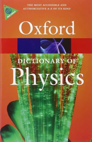 A Dictionary of Physics (Oxford Quick Reference)