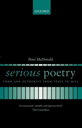 Serious Poetry: Form and Authority from Yeats to Hill