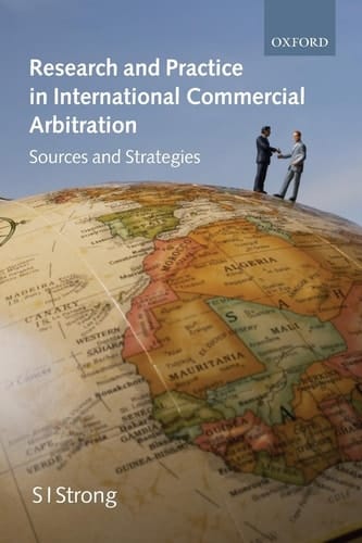Research and Practice in International Commercial Arbitration: Sources and Strategies