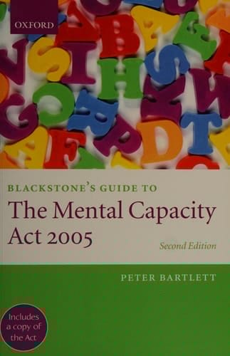 Blackstone's Guide to the Mental Capacity Act 2005 (Blackstone's Guides)