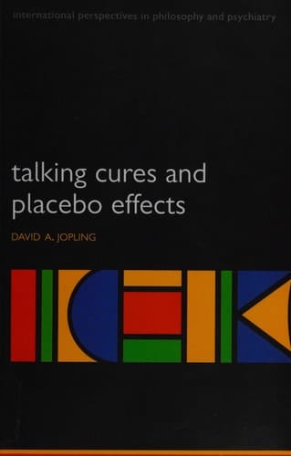 Talking Cures and Placebo Effects (International Perspectives in Philosophy and Psychiatry)