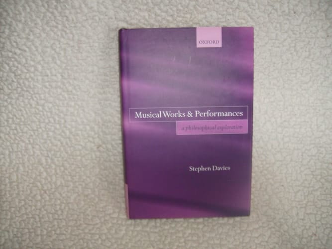 Musical Works and Performances: A Philosophical Exploration