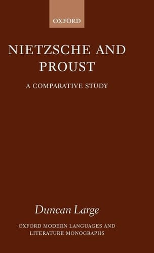 Nietzsche and Proust: A Comparative Study (Oxford Modern Languages and Literature Monographs)