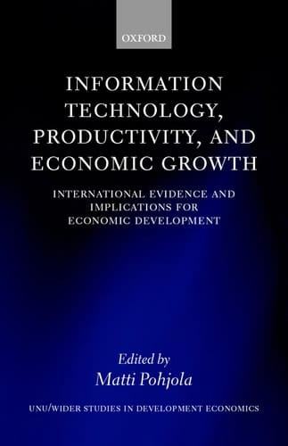 Information Technology, Productivity, and Economic Growth: International Evidence and Implications for Economic Development (WIDER Studies in Development Economics)