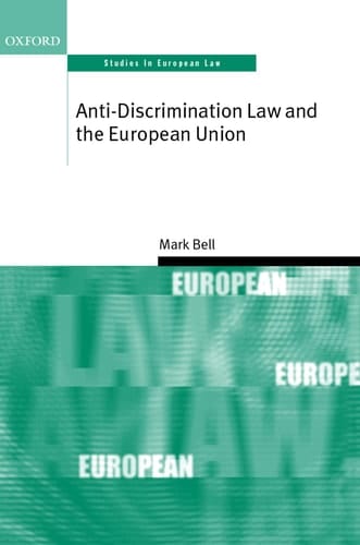 Anti-discrimination Law and the European Union (Oxford Studies in European Law)