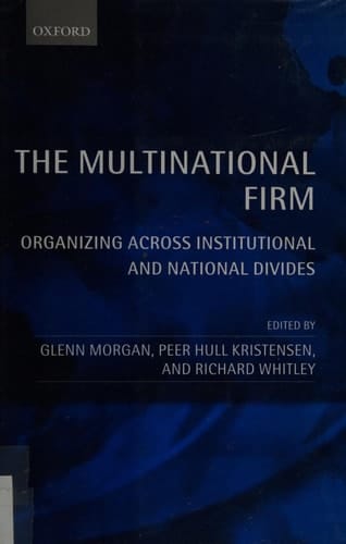 The Multinational Firm: Organizing Across Institutional and National Divides