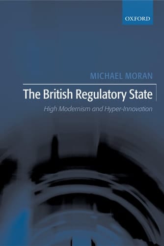 The British Regulatory State: High Modernism and Hyper-Innovation