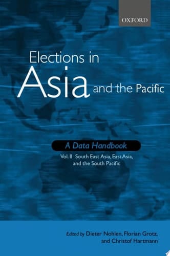 Elections in Asia and the Pacific: A Data Handbook: Volume 2: South East Asia, East Asia, and the Pacific (Elections Worldwide)