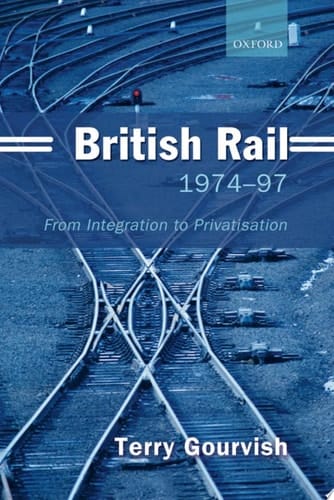 British Rail 1974-97: From Integration to Privatisation