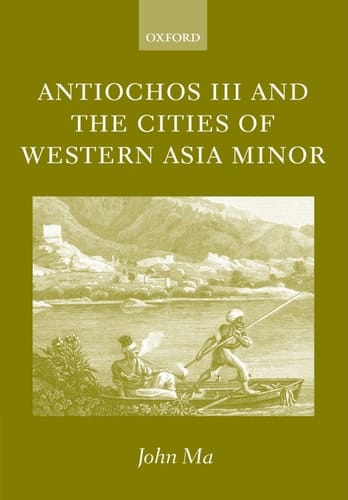Antiochos III and the Cities of Western Asia Minor: with new preface and addenda