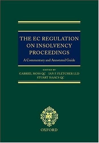 The EC Regulation on Insolvency Proceedings: A Commentary and Annotated Guide