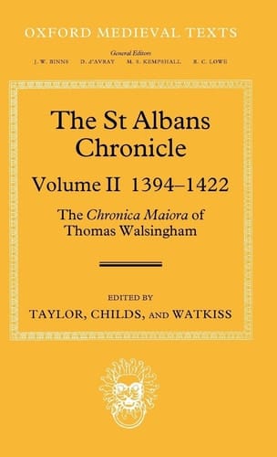The St Albans Chronicle: The Chronica maiora of Thomas Walsingham: Volume II 1394-1422 (Oxford Medieval Texts)