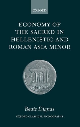 Economy of the Sacred in Hellenistic and Roman Asia Minor (Oxford Classical Monographs)