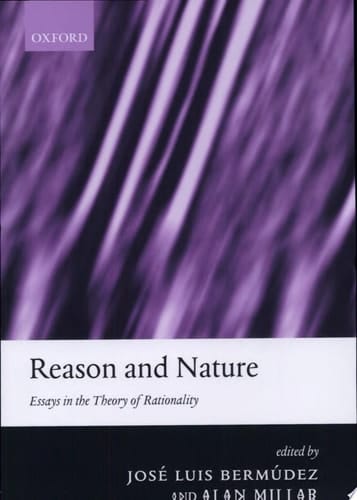 Reason and Nature: Essays in the Theory of Rationality (Mind Association Occasional Series)