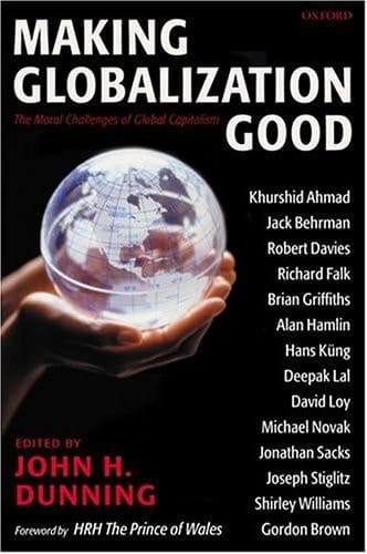 Making Globalization Good: The Moral Challenges of Global Capitalism