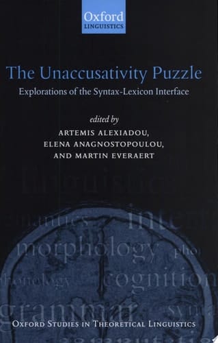 The Unaccusativity Puzzle: Explorations of the Syntax-Lexicon Interface (Oxford Studies in Theoretical Linguistics, 5)