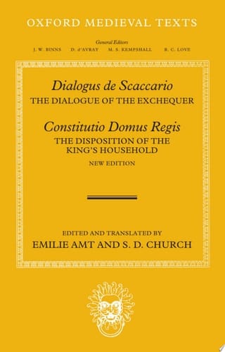 Dialogus de Scaccario, and Constitutio Domus Regis: The Dialogue of the Exchequer, and The Establishment of the Royal Household (Oxford Medieval Texts)