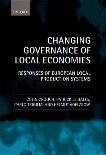 Changing Governance of Local Economies: Responses of European Local Production Systems