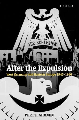 After the Expulsion: West Germany and Eastern Europe 1945-1990