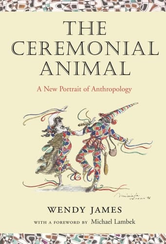 The Ceremonial Animal: A New Portrait of Anthropology