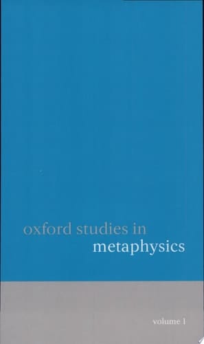 Oxford Studies in Metaphysics: v.1 (Oxford studies in metaphysics)